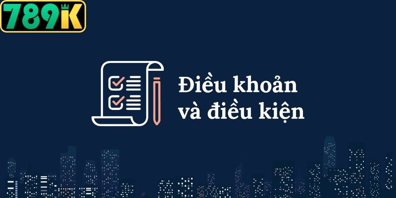 Cập nhật điều khoản và điều kiện tại 789K